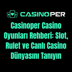 Casinoper Casino Oyunları Rehberi
